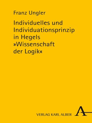 cover image of Individuelles und Individuationsprinzip in Hegels Wissenschaft der Logik